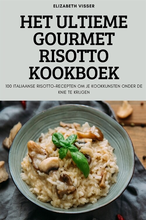 Het Ultieme Gourmet Risotto Kookboek (Paperback)