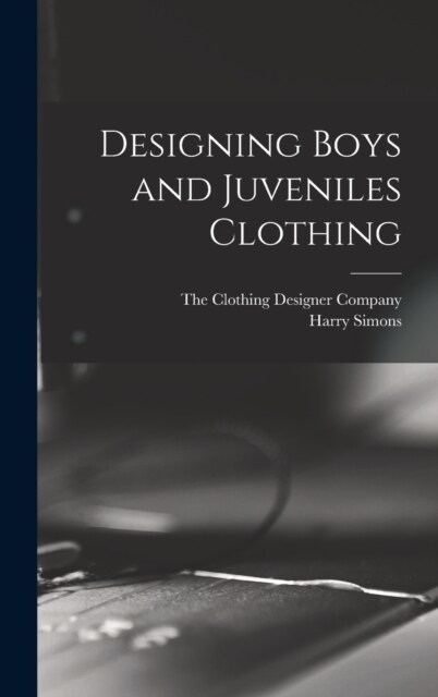 Designing Boys and Juveniles Clothing (Hardcover)