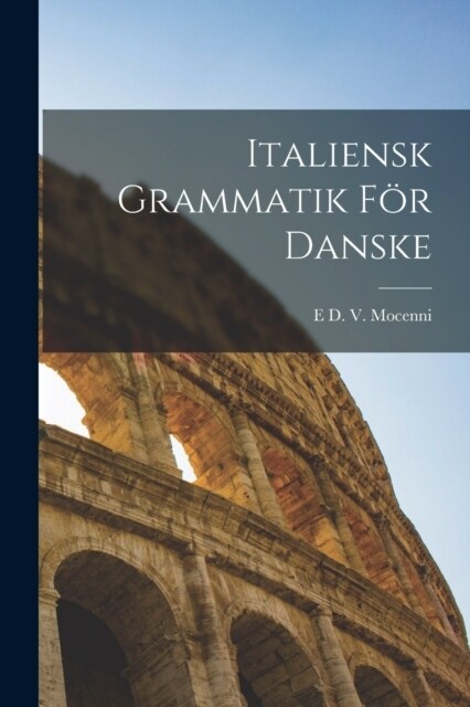 Italiensk Grammatik F? Danske (Paperback)