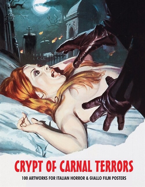 Crypt of Carnal Terrors: 100 Artworks for Italian Horror & Giallo Film Posters (Paperback)