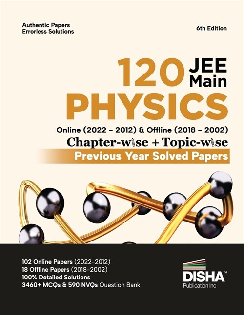 Disha 120 JEE Main Physics Online (2022 - 2012) & Offline (2018 - 2002) Chapter-wise + Topic-wise Previous Year Solved Papers 6th Edition NCERT Chapte (Paperback)