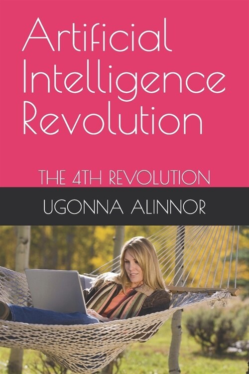Artificial Intelligence Revolution: The 4th Revolution (Paperback)