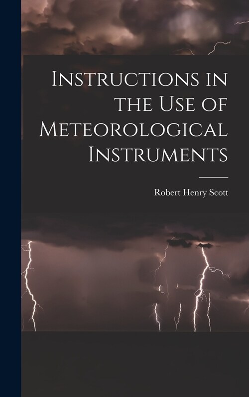 Instructions in the Use of Meteorological Instruments (Hardcover)