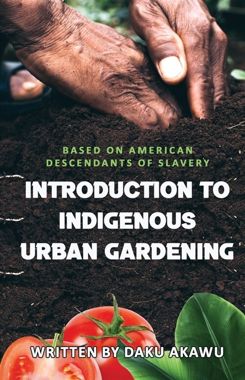 Introduction to Indigenous Urban Gardening (Paperback)