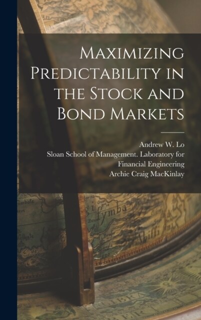 Maximizing Predictability in the Stock and Bond Markets (Hardcover)