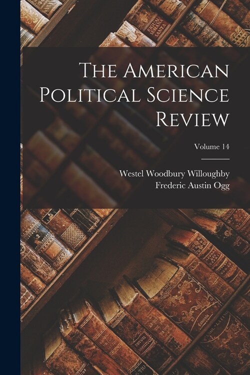 The American Political Science Review; Volume 14 (Paperback)