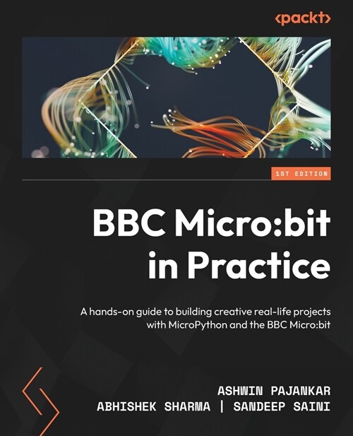 BBC Micro: bit in Practice: A hands-on guide to building creative real-life projects with MicroPython and the BBC Micro: bit (Paperback)