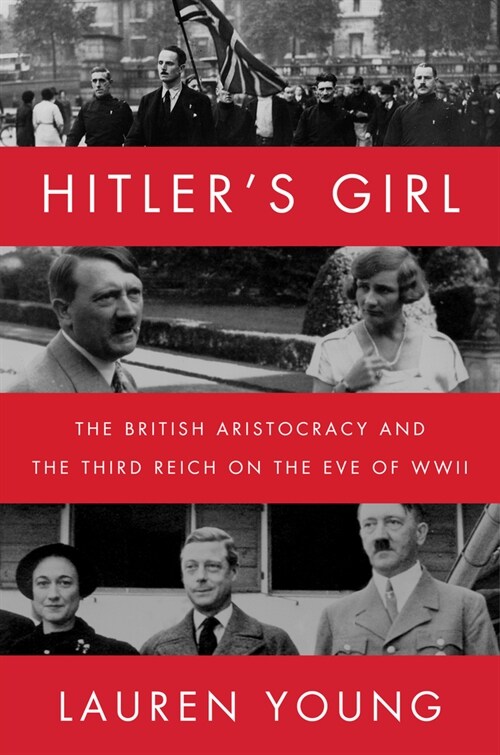 Hitlers Girl: The British Aristocracy and the Third Reich on the Eve of WWII (Paperback)