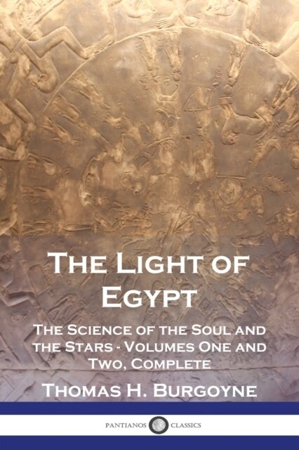 The Light of Egypt: The Science of the Soul and the Stars - Volumes One and Two, Complete (Paperback)