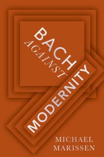 Bach Against Modernity (Hardcover)