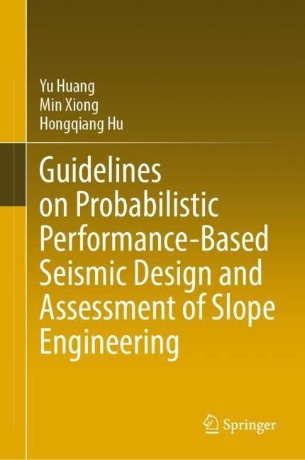 Guidelines for Probabilistic Performance-Based Seismic Design and Assessment of Slope Engineering (Hardcover, 2023)