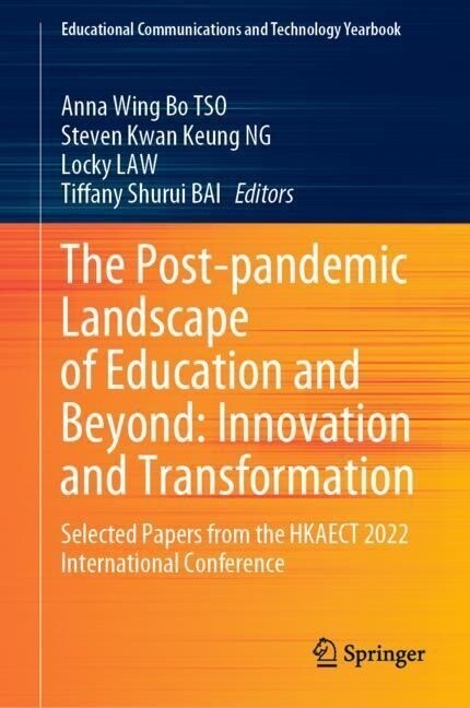 The Post-Pandemic Landscape of Education and Beyond: Innovation and Transformation: Selected Papers from the Hkaect 2022 International Conference (Hardcover, 2023)