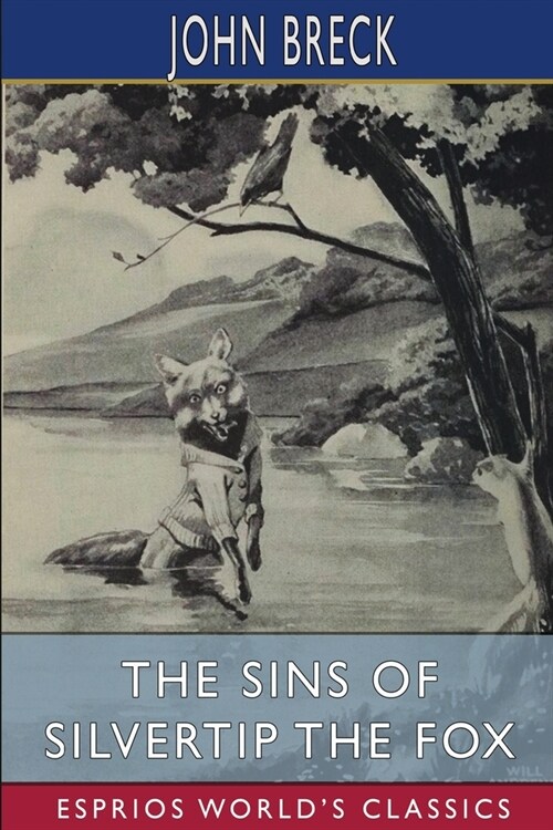 The Sins of Silvertip the Fox (Esprios Classics): Illustrated by William T. Andrews (Paperback)