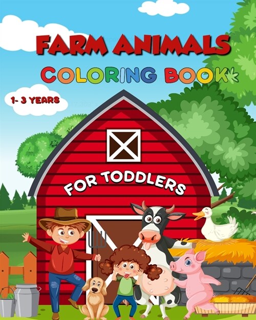 Farm Animals Coloring Book for Toodlers: For Kids Ages 1-3/90+ Simple, Fun and Easy Designs /Cute Cows, Horses, Chicken (Paperback)