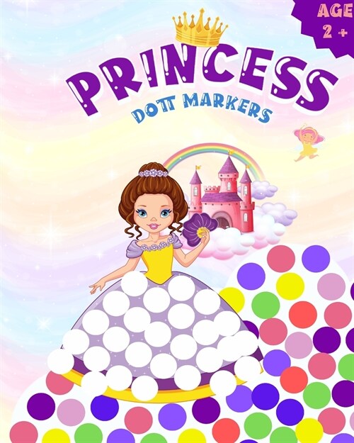 Dot markers activity book princess: Cute Princesses, Mermaids, Unicorns: Easy Guided BIG DOTS Do a dot page a day (Paperback)