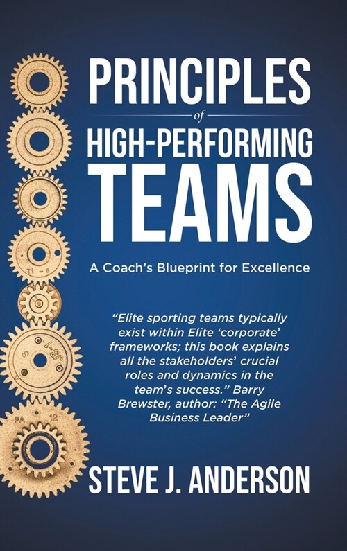Principles of High Performing Teams: A Coachs Blueprint for Excellence (Hardcover)
