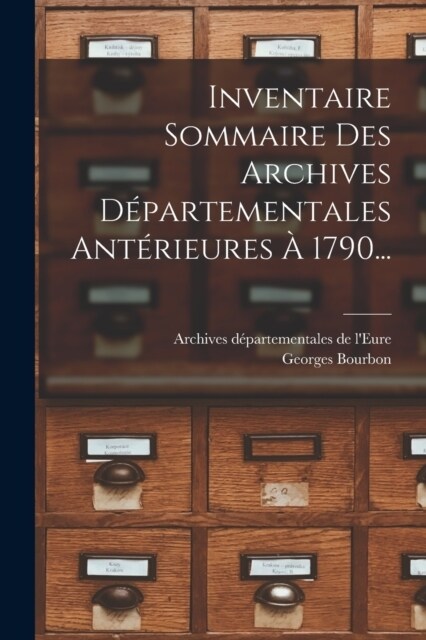 Inventaire Sommaire Des Archives D?artementales Ant?ieures ?1790... (Paperback)