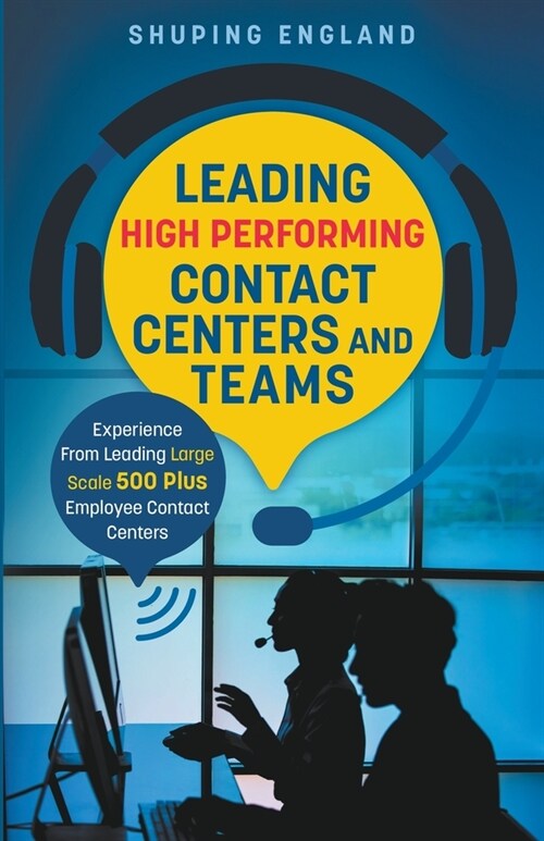 Leading High Performing Contact Centers and Teams (Paperback)