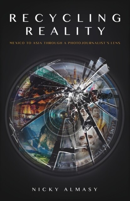 Recycling Reality: A Photojournalists Journey (Paperback)