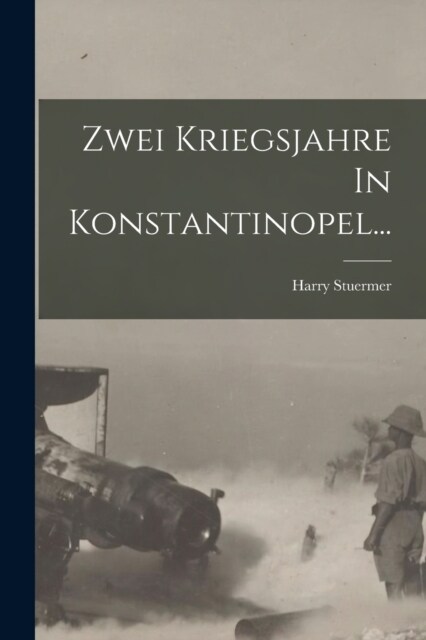 Zwei Kriegsjahre In Konstantinopel... (Paperback)