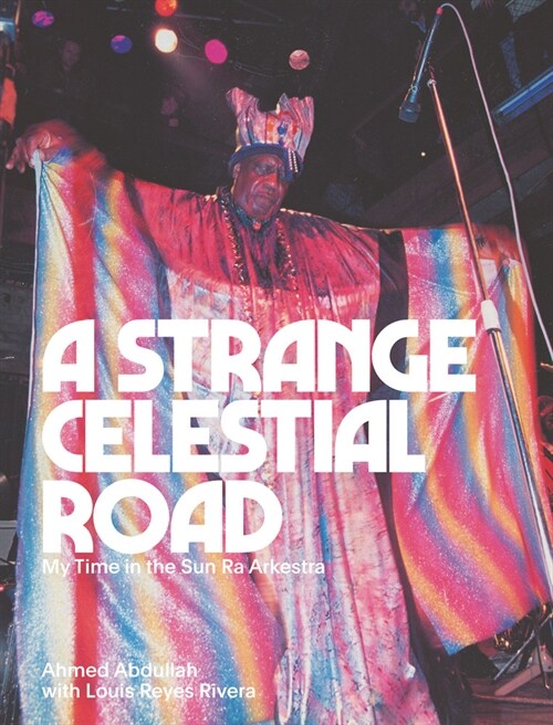 A Strange Celestial Road: My Time in the Sun Ra Arkestra (Paperback)