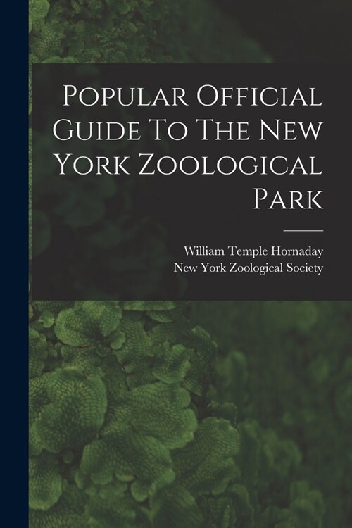 Popular Official Guide To The New York Zoological Park (Paperback)