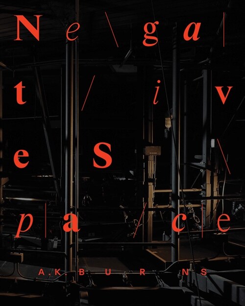 A.K. Burns: Negative Space (Hardcover)