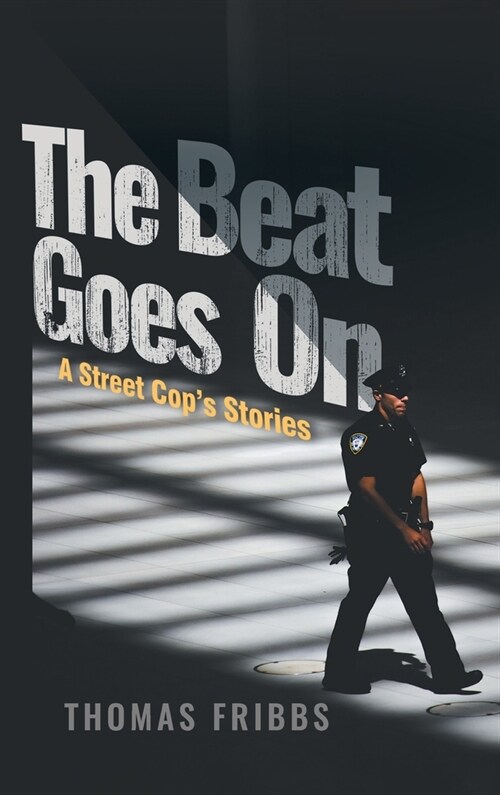 The Beat Goes On: A Street Cops Stories (Hardcover)