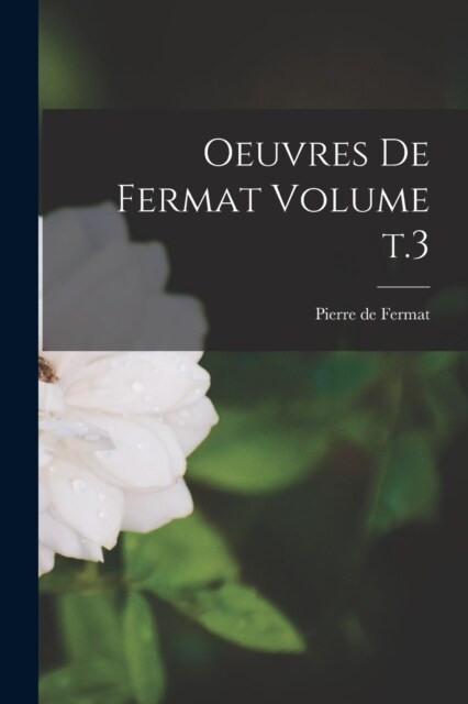 Oeuvres de Fermat Volume t.3 (Paperback)