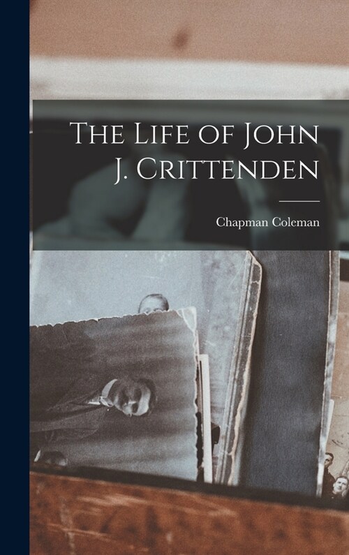 The Life of John J. Crittenden (Hardcover)