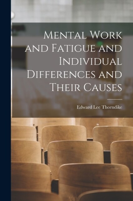 Mental Work and Fatigue and Individual Differences and Their Causes (Paperback)