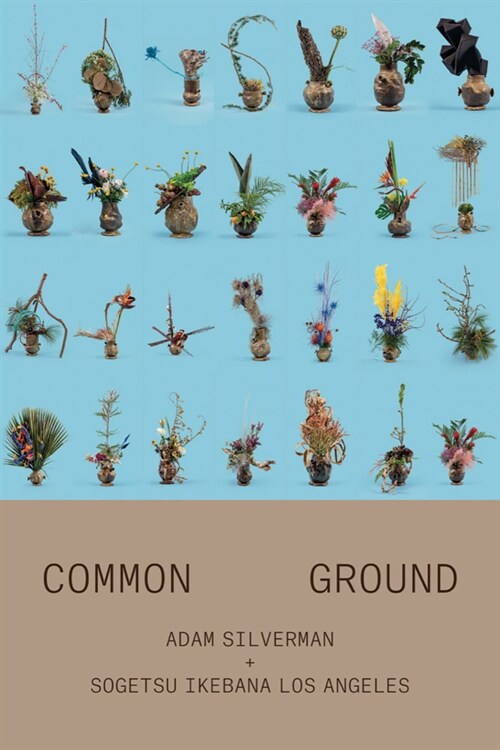 Adam Silverman: Common Ground: With Sogetsu Ikebana Los Angeles (Paperback)