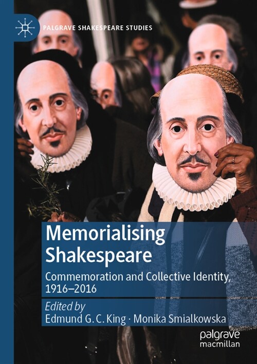 Memorialising Shakespeare: Commemoration and Collective Identity, 1916-2016 (Paperback, 2021)