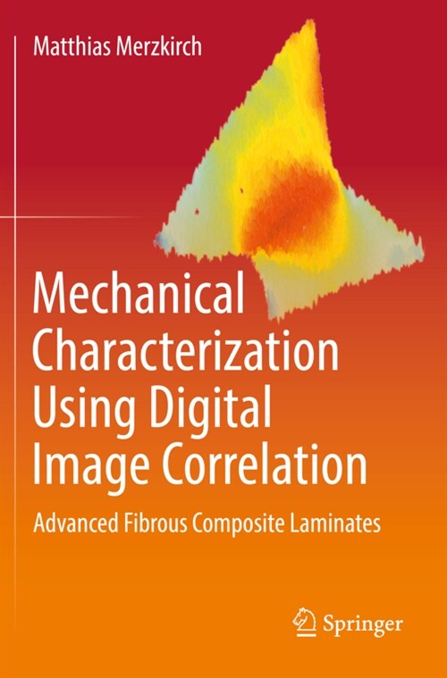 Mechanical Characterization Using Digital Image Correlation: Advanced Fibrous Composite Laminates (Paperback, 2022)