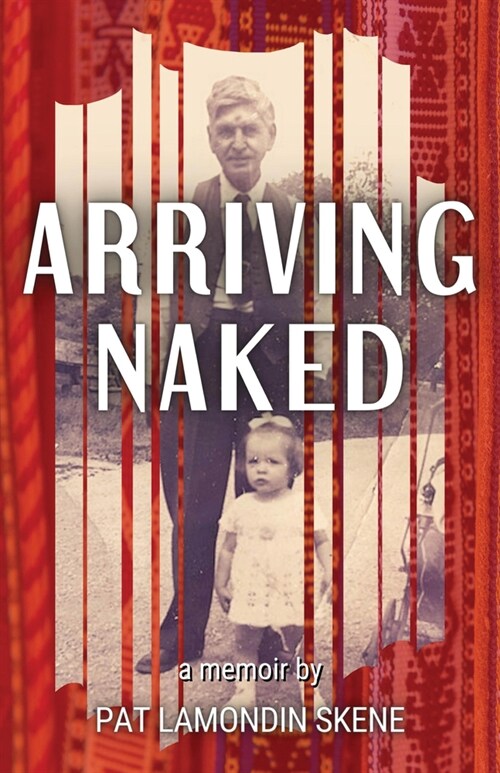 Arriving Naked: A Memoir by (Paperback)