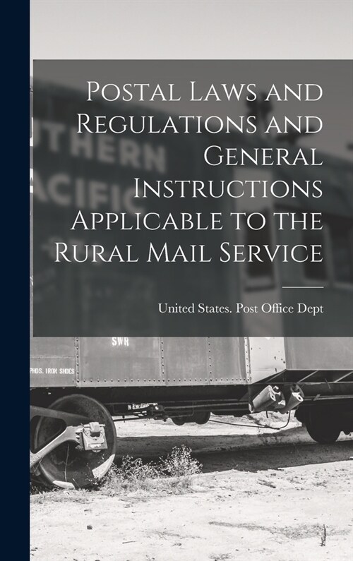 Postal Laws and Regulations and General Instructions Applicable to the Rural Mail Service (Hardcover)