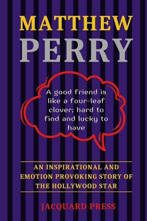 Matthew Perry: An Inspirational and Emotion-Provoking Story of The Hollywood Star (Paperback)