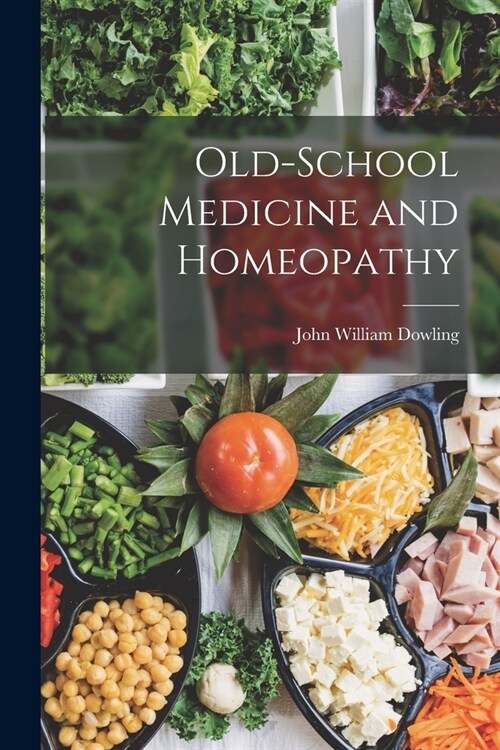 Old-School Medicine and Homeopathy (Paperback)