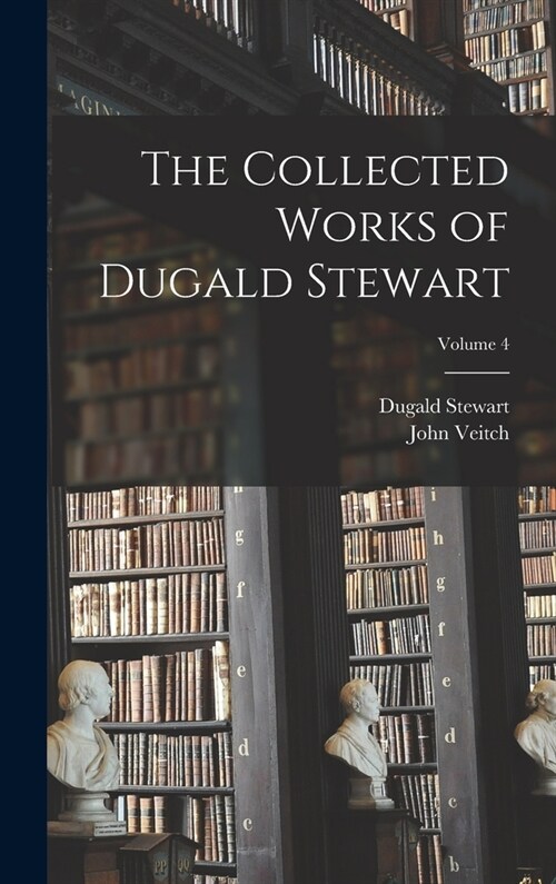 The Collected Works of Dugald Stewart; Volume 4 (Hardcover)