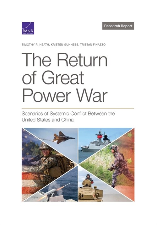 The Return of Great Power War: Scenarios of Systemic Conflict Between the United States and China (Paperback)