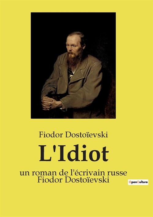LIdiot: un roman de l?rivain russe Fiodor Dosto?vski (Paperback)