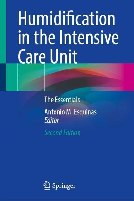 Humidification in the Intensive Care Unit: The Essentials (Hardcover, 2, 2023)