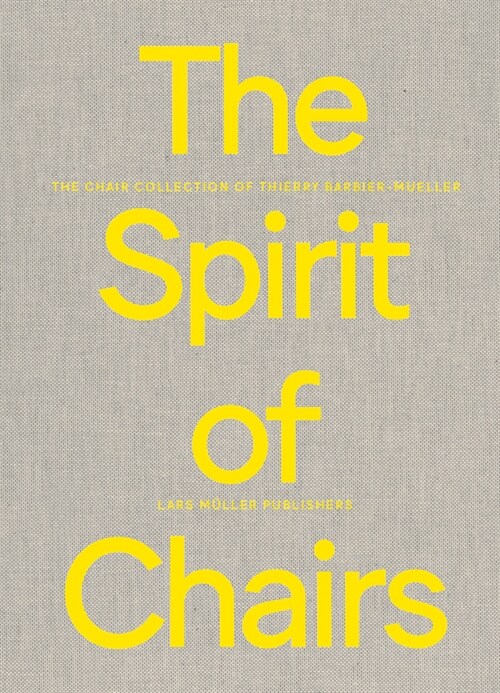 The Spirit of Chairs: The Chair Collection of Thierry Barbier-Mueller (Hardcover)