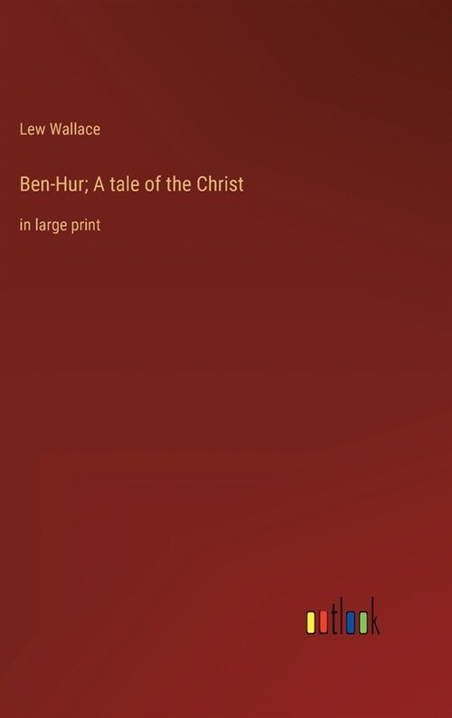 Ben-Hur; A tale of the Christ: in large print (Hardcover)