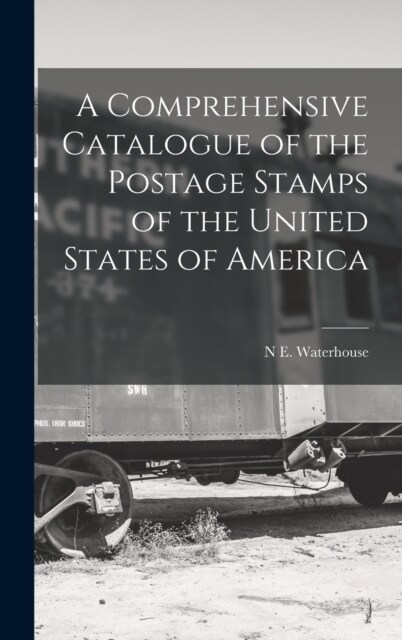 A Comprehensive Catalogue of the Postage Stamps of the United States of America (Hardcover)