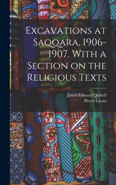 Excavations at Saqqara, 1906-1907. With a Section on the Religious Texts (Hardcover)