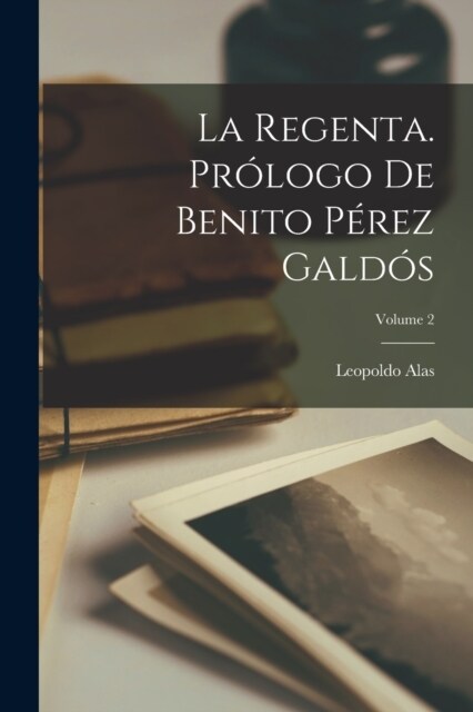 La regenta. Pr?ogo de Benito P?ez Gald?; Volume 2 (Paperback)