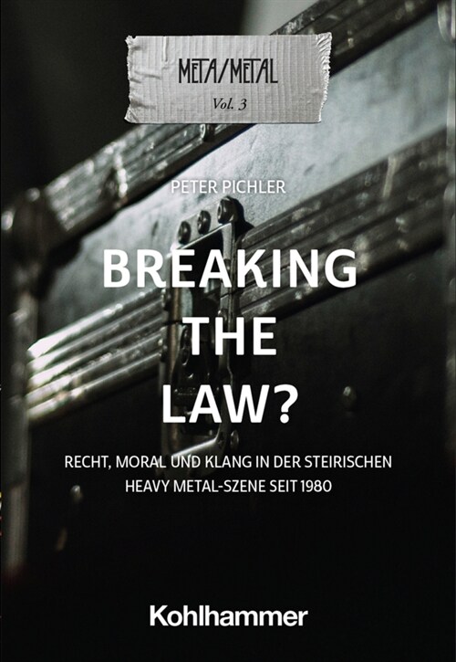 Breaking the Law?: Recht, Moral Und Klang in Der Steirischen Heavy-Metal-Szene Seit 1980 (Paperback)