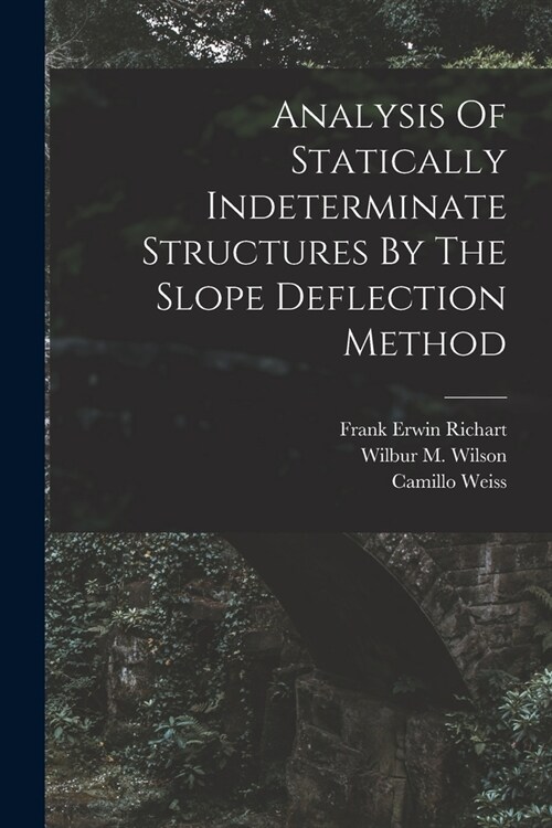 Analysis Of Statically Indeterminate Structures By The Slope Deflection Method (Paperback)