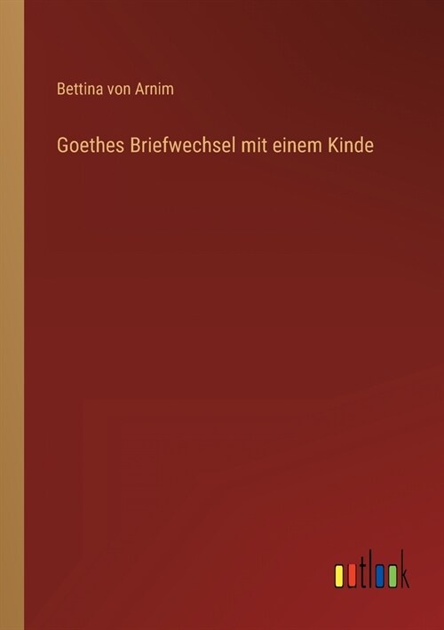 Goethes Briefwechsel mit einem Kinde (Paperback)